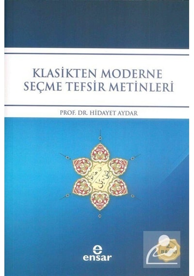 Klasikten Moderne Seçme Tefsir Metinleri - Hidayet Aydar - Ensar Neşriyat