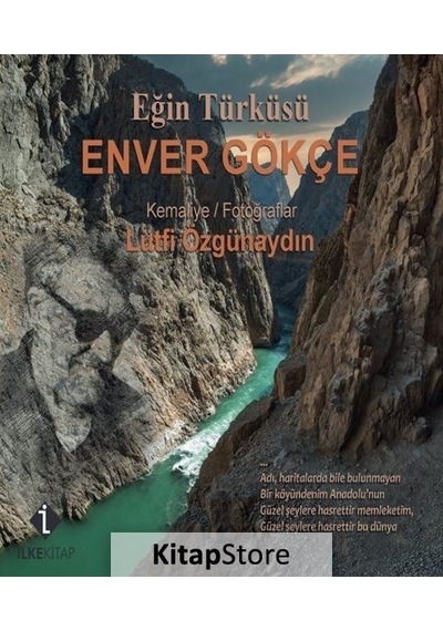 Eğin Türküsü - Enver Gökçe - Kemaliye - Fotoğraflar - Enver Gökçe - İlke Kitap