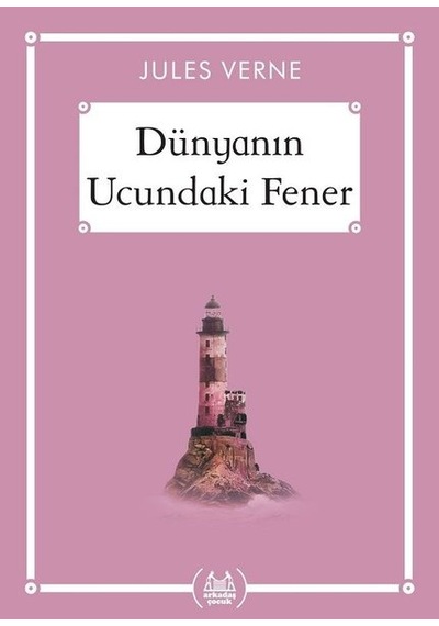 Dünyanın Ucundaki Fener - Jules Verne - Arkadaş Yayıncılık