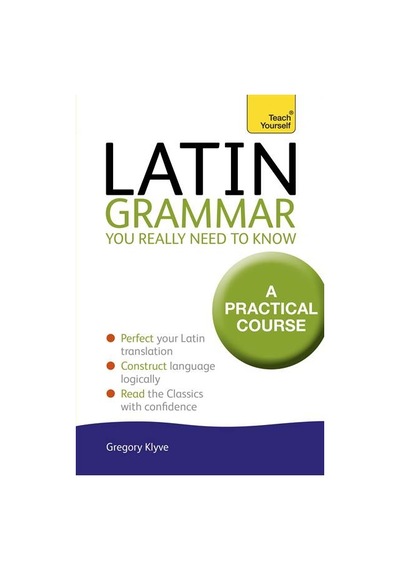 Latin Grammar You Really Need to Know: Teach Yourself 9781444189605