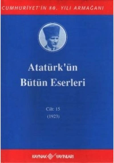 Atatürk'ün Bütün Eserleri Cilt: 15 1923