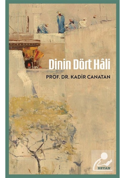Dinin Dört Hali / Prof.dr. Kadir Canatan