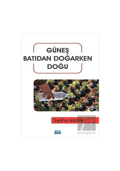Güneş Batıdan Doğarken Doğu -  Su Yayınevi