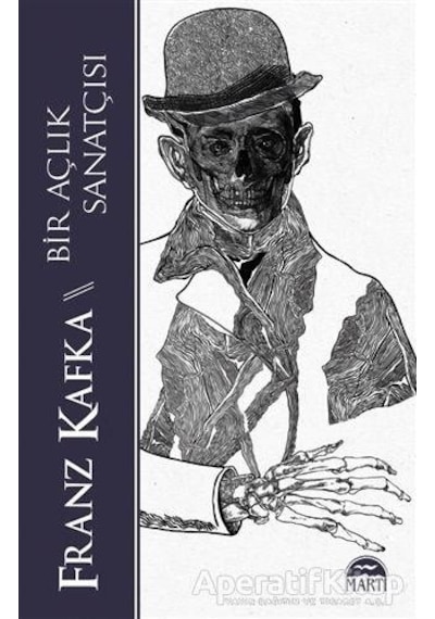 Bir Açlık Sanatçısı - Franz Kafka - Martı Yayınları