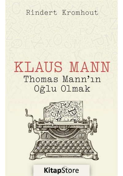Klaus Mann-Thomas Mannın Oğlu Olmak - Rindert Kromhout - Paloma Yayınevi