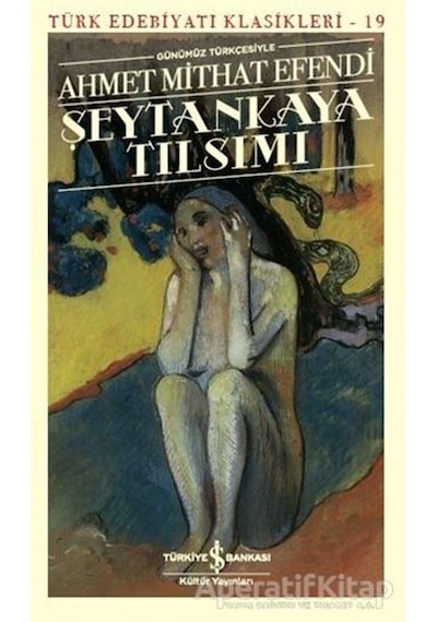 Günümüz Türkçesiyle Şeytankaya Tılsımı - Ahmet Mithat Efendi - İş Bankası Kültür Yayınları