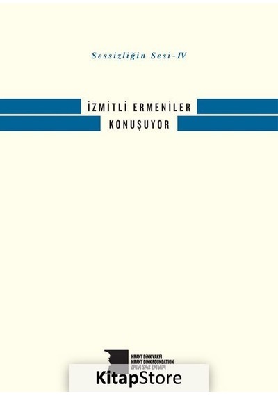 Sessizliğin Sesi 4 - İzmitli Ermeniler Konuşuyor- Hrant Dink Vakfı Yayınları
