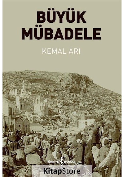Büyük Mübadele - Kemal Arı - İş Bankası Kültür Yayınları