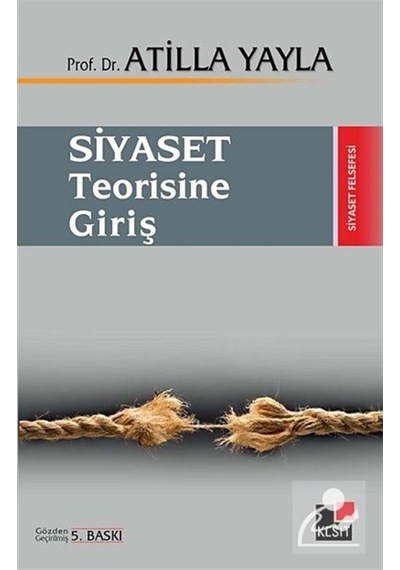 Siyaset Teorisine Giriş - Atilla Yayla - Kesit Yayınları