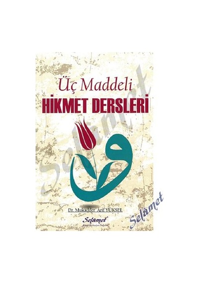 Üç Maddeli Hikmet Dersleri Dr.Mukadder Arif Yüksel Selamet Ya