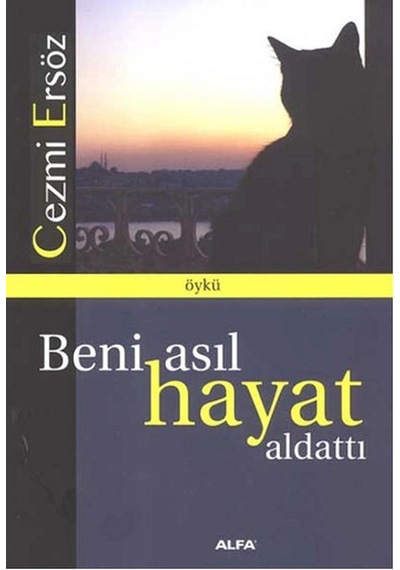 Beni Asıl Hayat Aldattı