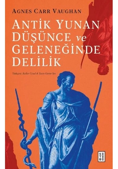 Antik Yunan Düşünce Ve Geleneğinde Delilik