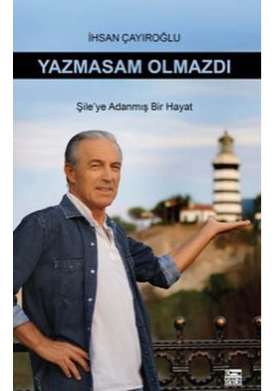 Yazmasan Olmazdı - İhsan Çayıroğlu - Anahtar Kitaplar