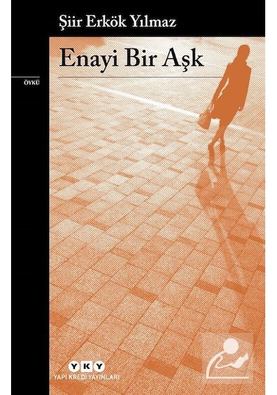 Enayi Bir Aşk - Erkök Yılmaz - Koç Üniversitesi Yayınları