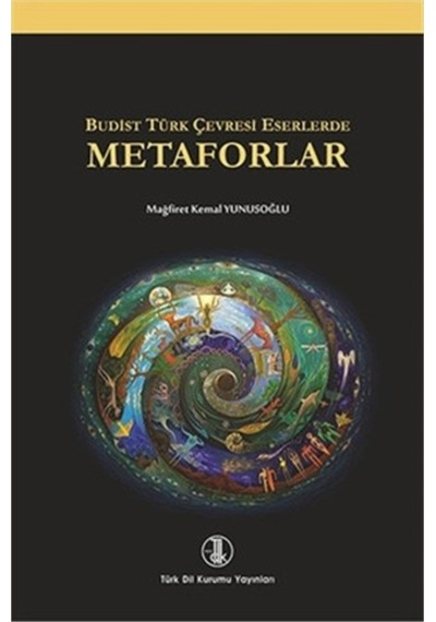 Budist Türk Çevresi Eserlerde Metaforlar - Mağrifet Kemal Yunusoğlu - Türk Dil Kurumu Yayınları