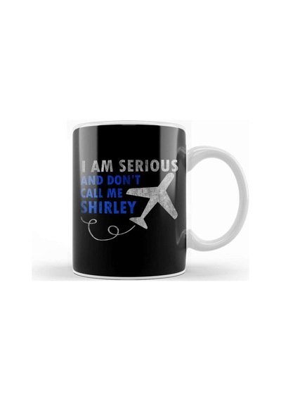 I Am Serious And Don't Call Me Shirley Airplane Kupa Bardak Porselen Karışık