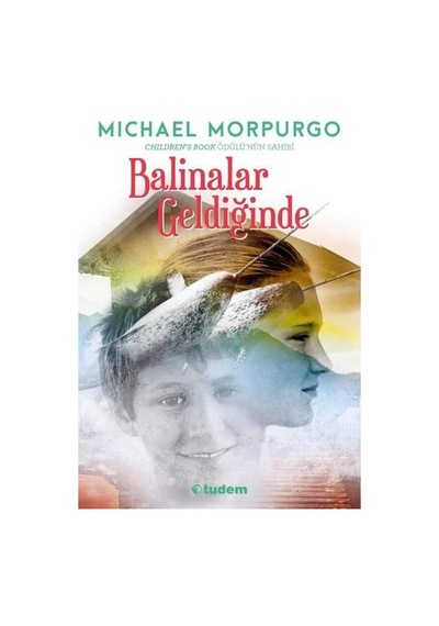 Balinalar Geldiğinde - Michael Morpurgo - Tudem Yayınları