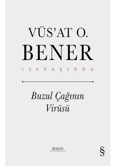 Buzul Çağının Virüsü - 100 Yaşında - Vüsat O. Bener - Everest Yayınları