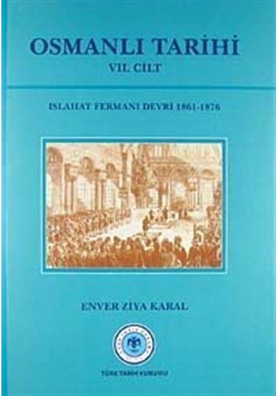 Osmanlı Tarihi (VII Cilt) / Ord. Prof. Enver Ziya Karal