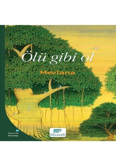 Ölü Gibi Ol - Mevlana Celaleddin-i Rumi - Gelenek Yayınları