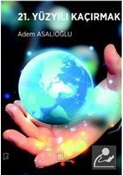 21. Yüzyılı Kaçırmak  - Adem Asalıoğlu  - Gece Akademi