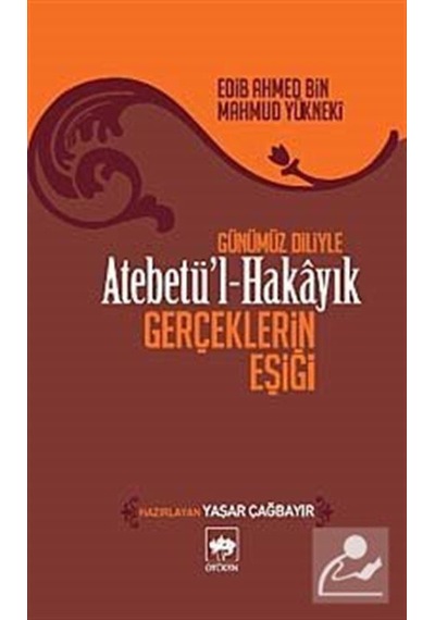 Atebetü'l-hakayık / Edib Ahmed Bin Mahmud Yükneki