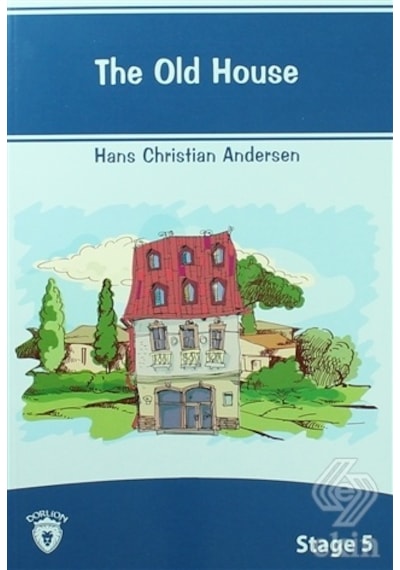 The Old House İngilizce Hikaye Stage 5 - Hans Christian Andersen - Dorlion Yayınevi