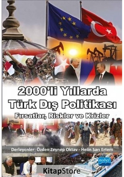 2000'li Yıllarda Türk Dış Politikası: Fırsatlar Riskler ve Krizler - Özden Zeynep Oktav -  Sarı Ertem - Nobel Akademik Yayıncılık