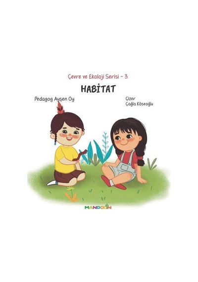 Habitat / Çevre Ve Ekoloji Serisi 3 / Pedagog Ayşen Oy