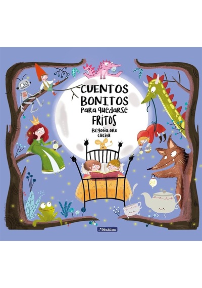 Cuentos Bonitos Para Quedarse Fritos / Beautiful Bedtime Stories To Fall Fast Asleep Beascoa