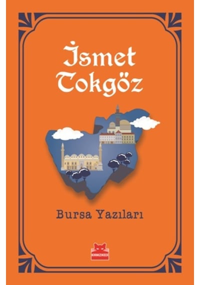 Bursa Yazıları-Turuncu Kitaplar  -  İsmet Tokgöz  -  Kırmızı Kedi