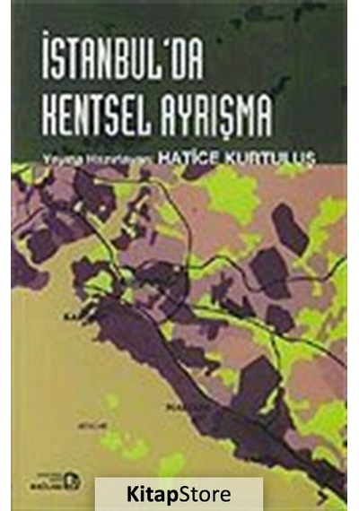 İstanbul'da Kentsel Ayrışma/mekansal Dönüşümde Farklı Boyutlar