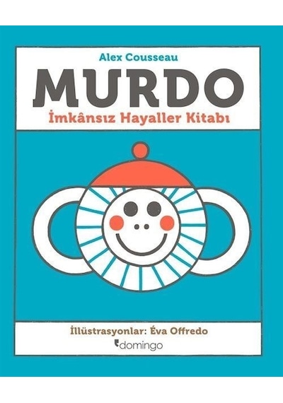 Murdo - İmkansız Hayaller Kitabı - Alex Cousseau - Domingo Yayınevi