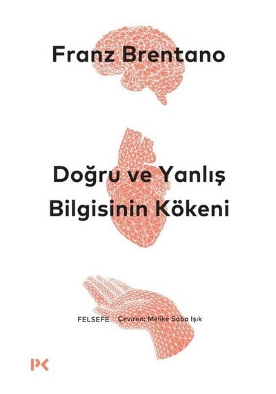 Doğru Ve Yanlış Bilgisinin Kökeni Franz Brentano