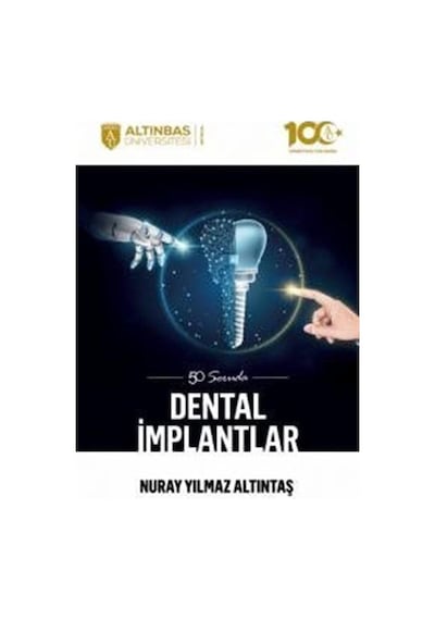 50 Soruda Dental İmplantlar - Nuray Yılmaz Altıntaş - Altınbaş Üniversitesi Yayınları