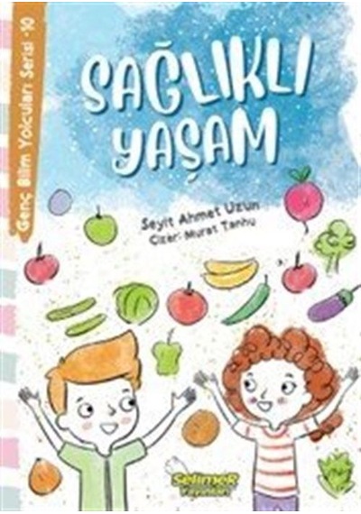 Sağlıklı Yaşam / Genç Bilim Yolcuları Serisi 10 / Seyit Ahmet ...
