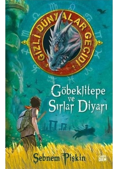 Göbeklitepe ve Sırlar Diyarı - Gizli Dünyalar Geçidi - Şebnem Pişkin - Carpediem Kitap