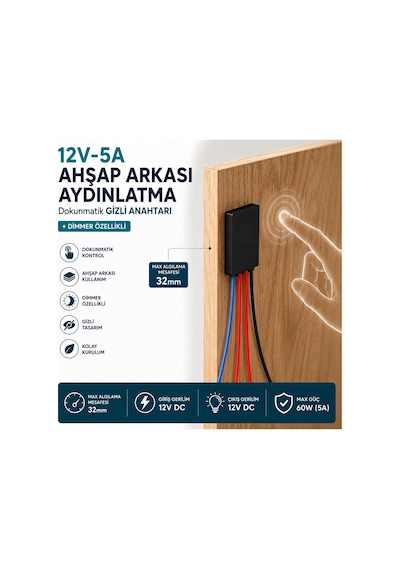 Ahşap Arkası 12V DC– 5A (60W) Dokunmatik Gizli Anahtar| Dimmer Özellikli