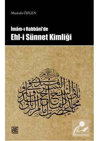 İmam-ı Rabbani'de Ehli Sünnet Kimliği - Mustafa Özgen - Palet Yayınları
