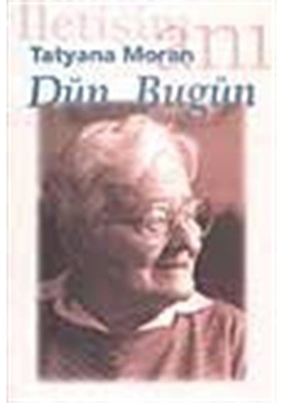 Dün, Bugün / Tatyana Moran