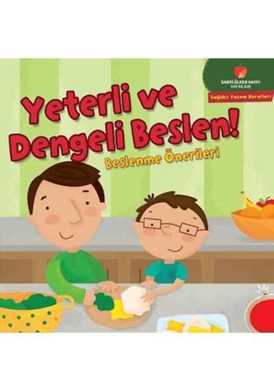 Yeterli Ve Dengeli Beslen - Sağlıklı Yaşam Kuralları Serisi