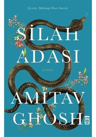 Silah Adası - Amıtav Ghosh - Timaş
