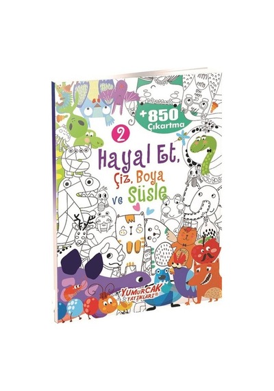 Hayal Et Çiz Boya ve Süsle 2- Yumurcak Yayınları