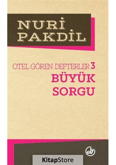Büyük Sorgu 3/Otel Gören Defterler / Nuri Pakdil