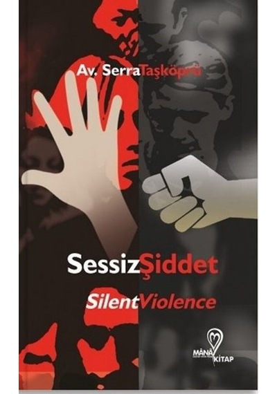 Sessiz Şiddet - Serra Taşköprü - Mana Kitap