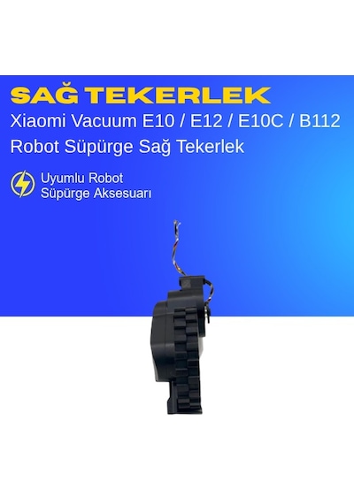 Xiaomi Vacuum E10 / E12 / E10c / B112 Robot Süpürge Sağ Tekerlek