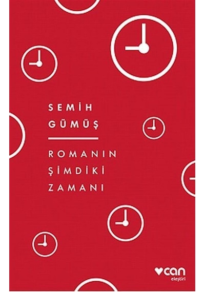 Romanın Şimdiki Zamanı - Semih Gümüş - Can Yayınları