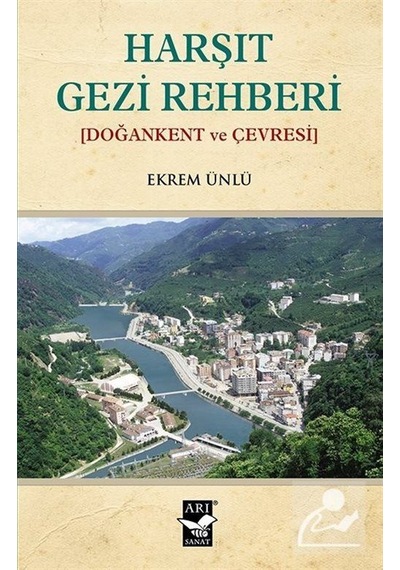 Harşıt Gezi Rehberi - Ekrem Ünlü - Arı Sanat Yayınevi