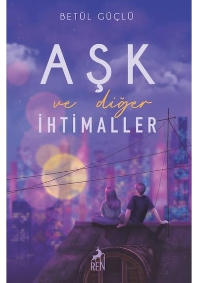 Aşk Ve Diğer İhtimaller Citli Ren Kitap Betül Güçlü
