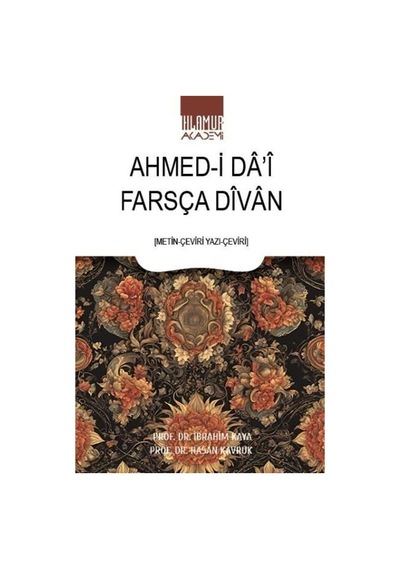 Farsça Divan Ahmed-i Da'i / Prof. Dr. İbrahim Kaya